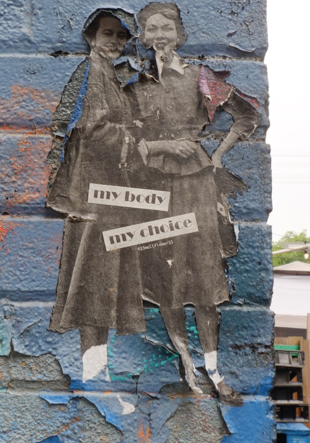 wheatpaste by 33 wallflower 33 of two women and words my body my choice